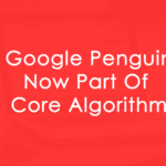 Google Penguin Now Part Of Core Algorithm